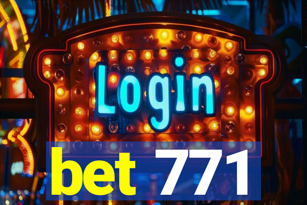 bet 771